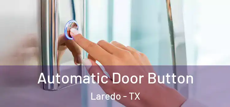 Automatic Door Button Laredo - TX