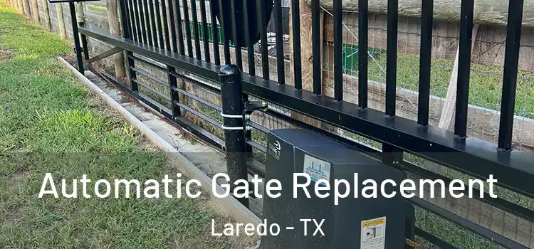 Automatic Gate Replacement Laredo - TX