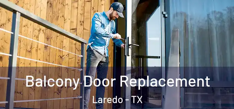  Balcony Door Replacement Laredo - TX