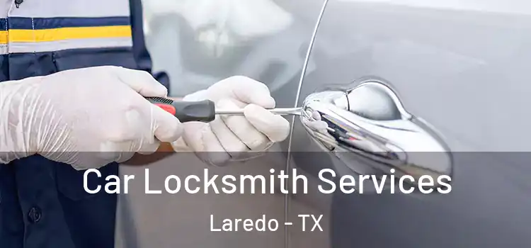 Car Locksmith Services Laredo - TX