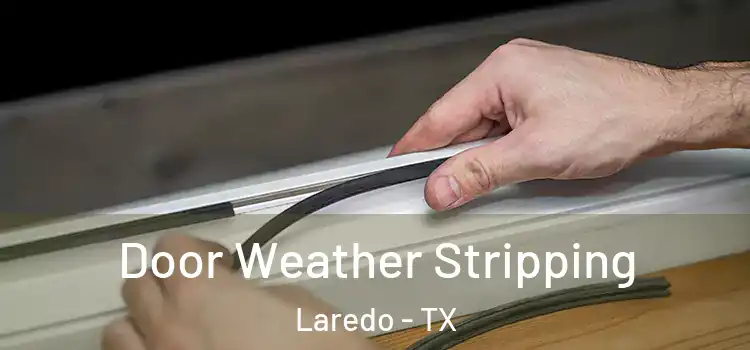 Door Weather Stripping Laredo - TX