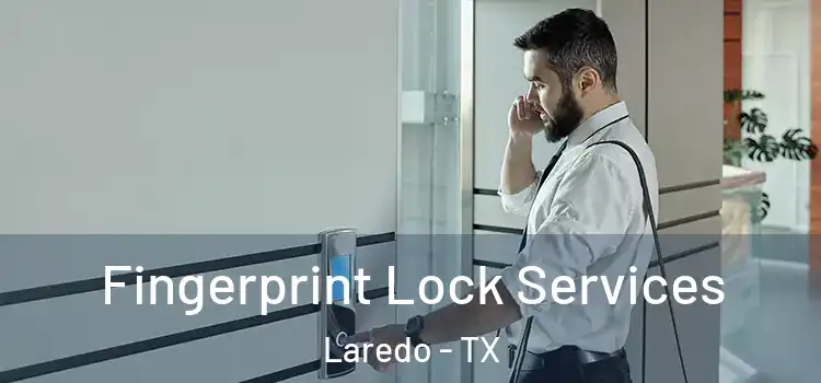 Fingerprint Lock Services Laredo - TX