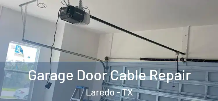  Garage Door Cable Repair Laredo - TX