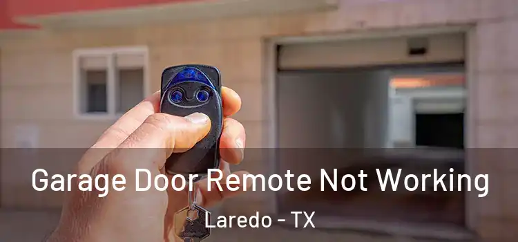  Garage Door Remote Not Working Laredo - TX