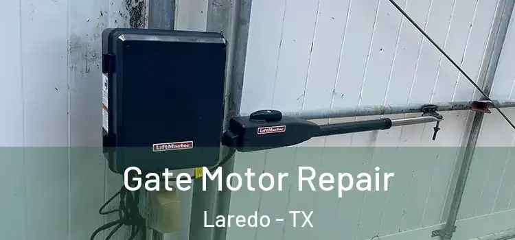 Gate Motor Repair Laredo - TX