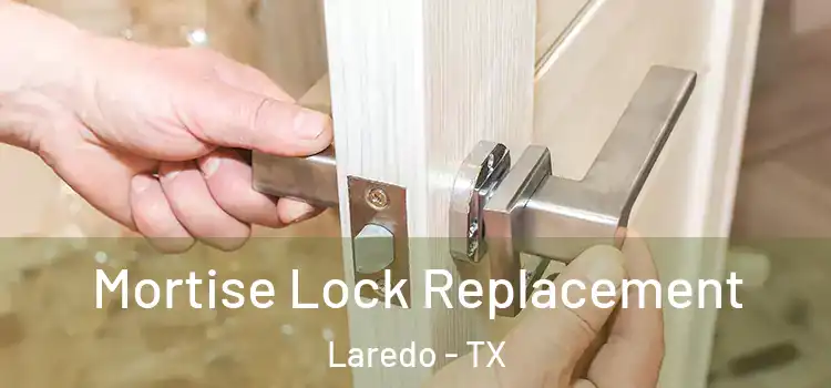 Mortise Lock Replacement Laredo - TX