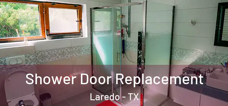 Shower Door Replacement Laredo - TX